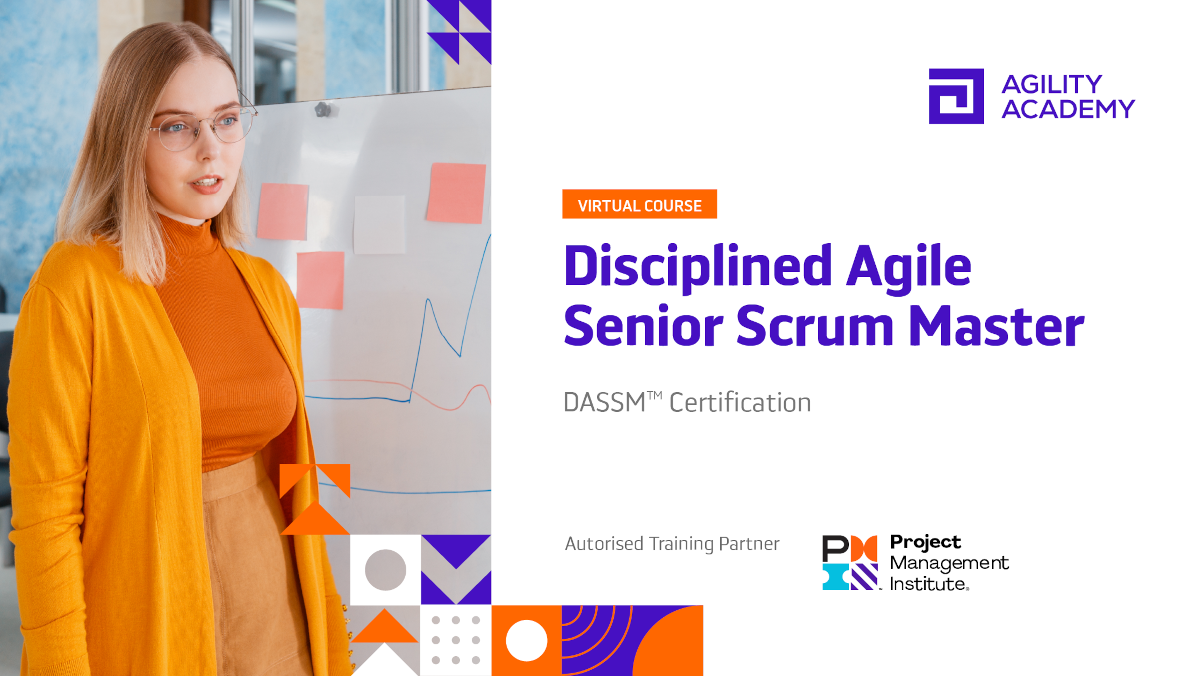 PMI Disciplined Agile Senior Scrum Master (DASSM) – Agility Academy Pty Ltd